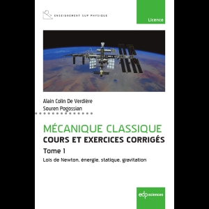 Mécanique classique - Cours et exercices corrigés - Tome 1: Lois de Newton, énergie, statique, gravitation