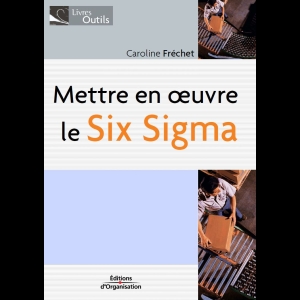 Mettre en oeuvre le Six Sigma