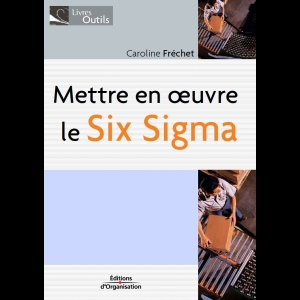 Mettre en oeuvre le Six Sigma