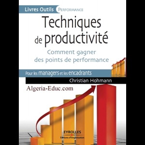 Techniques de productivité: Comment gagner des points de performance - Pour les managers et les encadrants