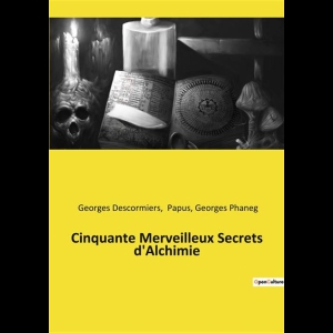 Cinquante Merveilleux Secrets d'Alchimie