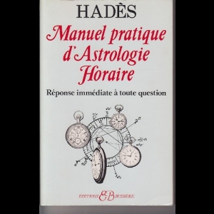 Manuel pratique d'astrologie horaire - Réponse immédiate à toute question