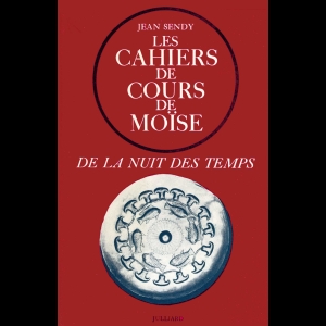 De la nuit des temps (1) - Les cahiers de cours de Moïse