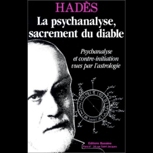 La Psychanalyse, sacrement du diable - Psychanalyse et contre-initiation vues par l'astrologie