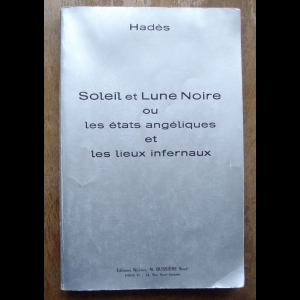 Soleil et lune noire ou les états angéliques et lieux infernaux