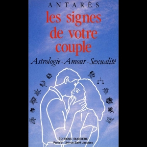 Les Signes de votre couple - Astrologie, amour-sexualité