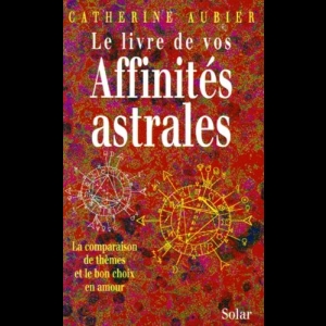 Le Livre de vos affinites astrales