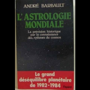 Astrologie Mondiale. Ses Bases Rationnelles, la Loi des Grands Evènements Historiques. Quinze Ans de Paix Sur L'europe