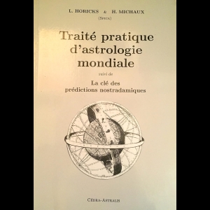 Traité pratique d'astrologie mondiale suivi de La clé des prédictions nostradamiques