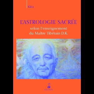 Astrologie sacrée selon l'enseignement du maître tibétain D.K.