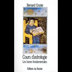 Cours d'astrologie - Tome 1 - Les bases fondamentales