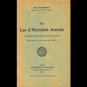 La Loi d'hérédité astrale, sa démonstration, ses objections et son rôle comme base de l'astrologie scientifique