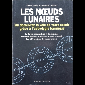 Les noeuds lunaires, ou, Découvrez la voie de votre avenir grâce à l'astrologie karmique