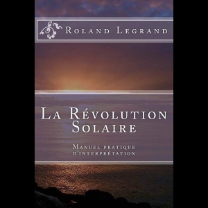 La Révolution Solaire - Manuel pratique d'interprétation