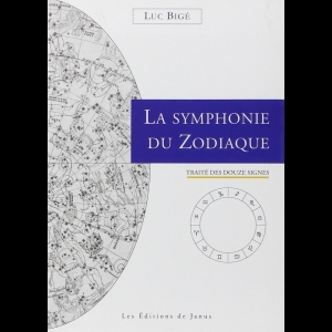 La symphonie du zodiaque - Traité des douze signes