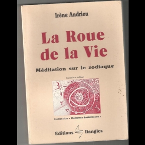 La Roue de la Vie - Méditation sur le Zodiaque