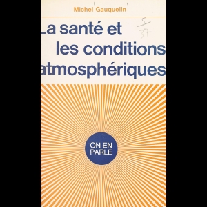 La santé et les conditions atmospheriques - La Biométéorologie