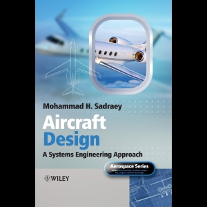 Aircraft Design - A Systems Engineering Approach