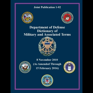 Department of Defense Dictionary of Military and Associated Terms