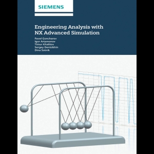 Engineering Analysis With NX Advanced Simulation