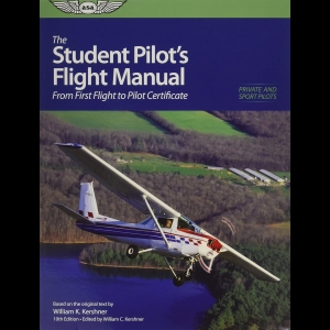The Student Pilot's Flight Manual - From First Flight to Private Certificate