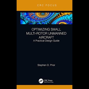 Optimizing Small Multi-Rotor Unmanned Aircraft - A Practical Design Guide