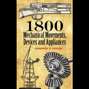 1800 Mechanical Movements, Devices and Appliances