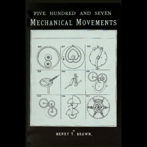 Five Hundred and Seven Mechanical Movements