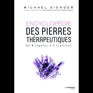 Encyclopédie des pierres thérapeutiques - De A (agate) à Z (zoïsite)