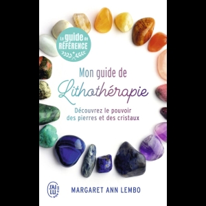 Mon guide de lithothérapie - Découvrez le pouvoir des pierres et des cristaux