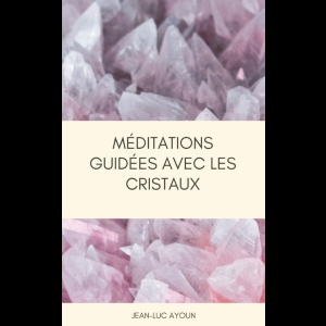 Méditations guidées avec les cristaux