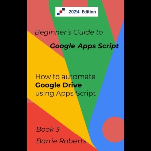 Beginner's Guide to Google Apps Script 3 - Drive