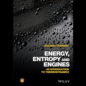 Energy, Entropy and Engines - An Introduction to Thermodynamics