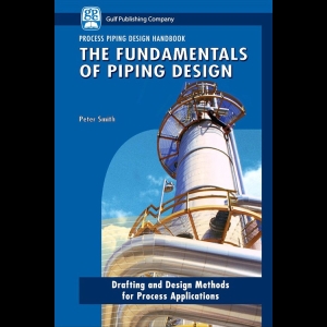 The Fundamentals of Piping Design - Volume I