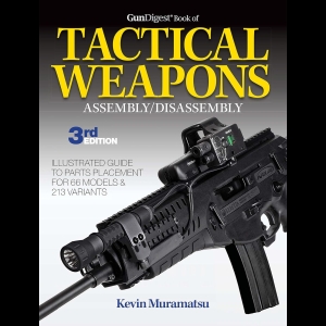 Gun Digest Book of Tactical Weapons Assembly-Disassembly