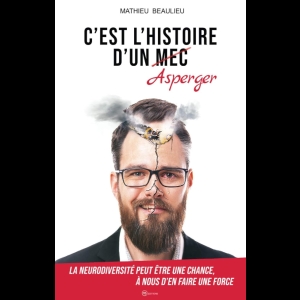 C'est l'histoire d'un asperger - La neurodiversité peut être une chance, à nous d'en faire une force