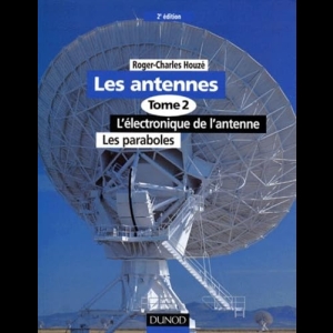 Les antennes - Tome II - L'Electronique De L'Antenne - Les Paraboles