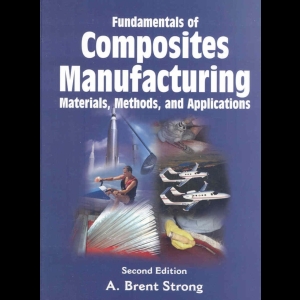 Fundamentals of Composites Manufacturing - Materials, Methods, and Applications