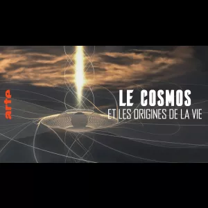 [Serie] Le Cosmos et les Origines de la Vie