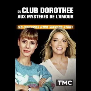 Du Club Dorothée aux Mystères de l'Amour - Les coulisses d'une success story