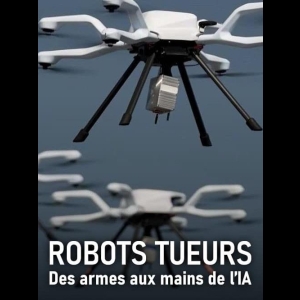 Robots Tueurs - Des armes aux mains de l'IA