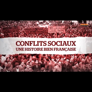 Conflits sociaux - Une histoire bien française