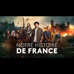 [Serie] Notre histoire de France