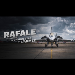 Rafale - Les secrets de l’avion star de l’armée Française