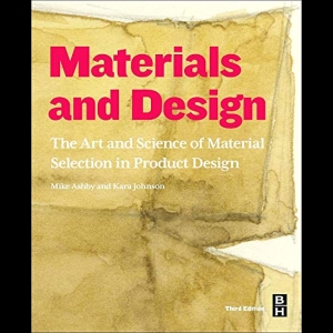 Materials and Design - The Art and Science of Material Selection in Product Design
