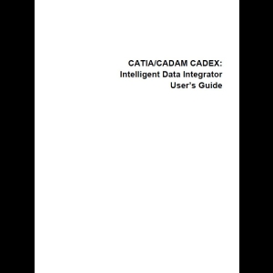 Catia-Cadam Cadex - Intelligent Data Integrator - User’s Guide