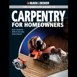 The Complete Guide to Carpentry for Homeowners