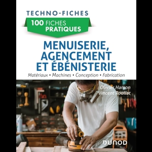 100 Fiches Pratiques - Menuiserie, Agencement et Ebénisterie