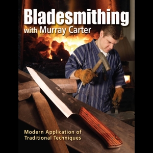 Bladesmithing with Murray Carter - Modern Application of Traditional Techniques