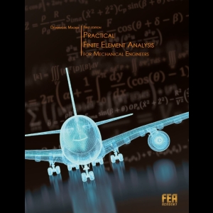 Practical Finite Element Analysis for Mechanical Engineers